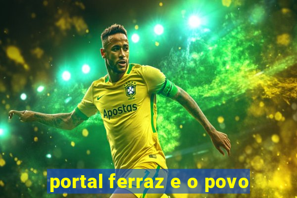 portal ferraz e o povo